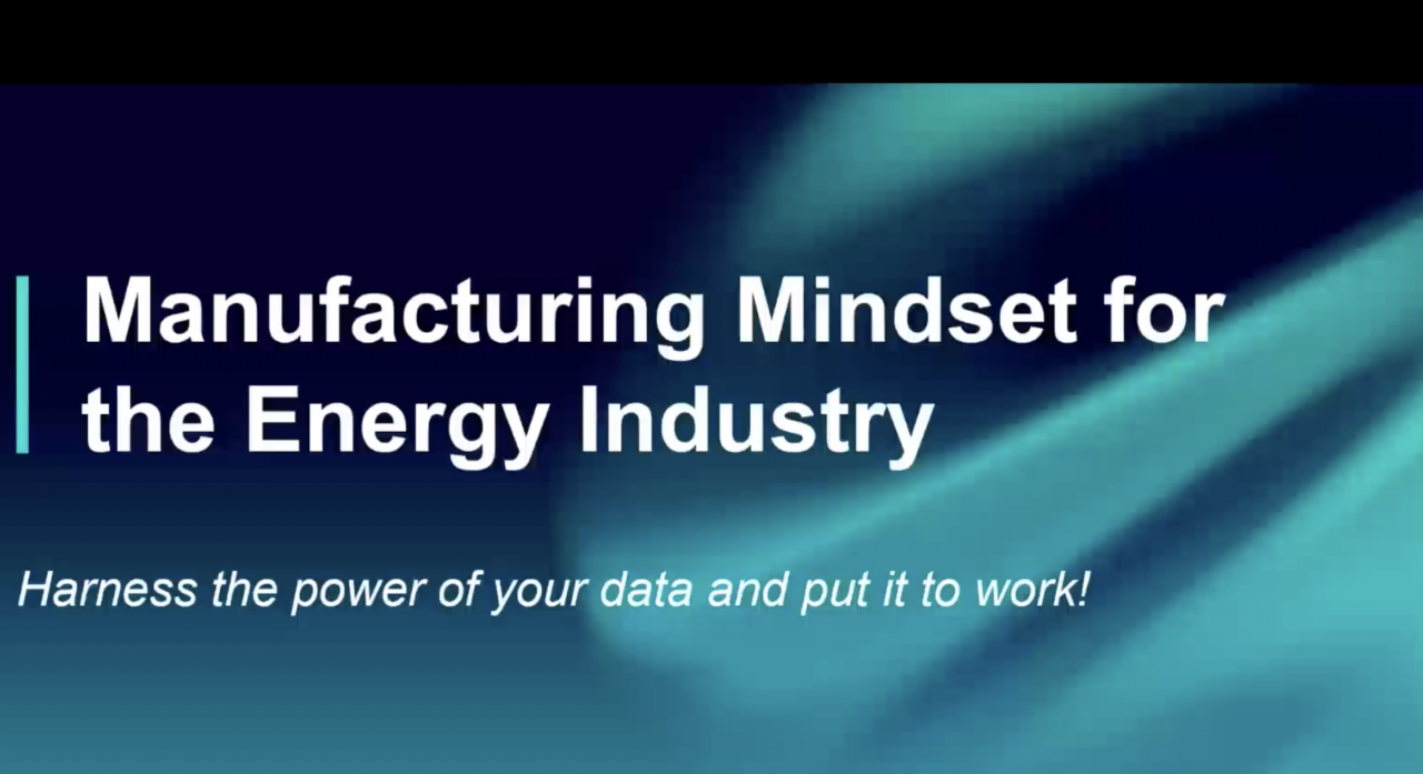 Title: Manufacturing Mindset for the Energy Industry